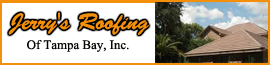 Jerry's Roofing Of Tampa Bay, Inc. -(813) 685-8190 - Serving the Tampa area for over 30 years!